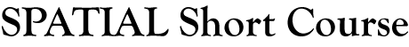 SPATIAL Short Course